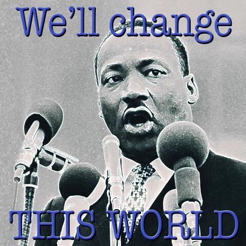We'll Change This World