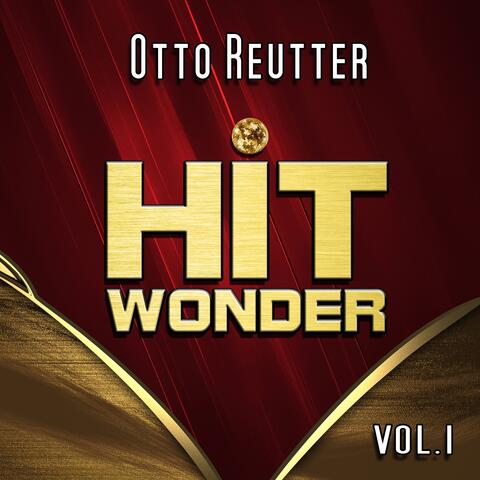 Hit Wonder: Otto Reutter, Vol. 1