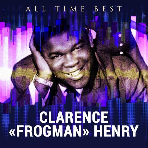 All Time Best: Clarence "Frogman" Henry