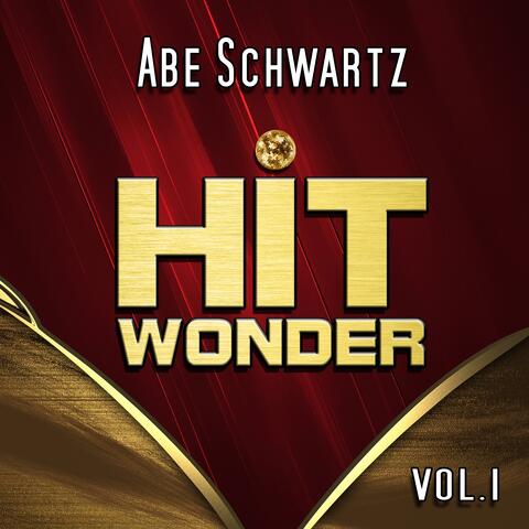 Hit Wonder: Abe Schwartz, Vol.1