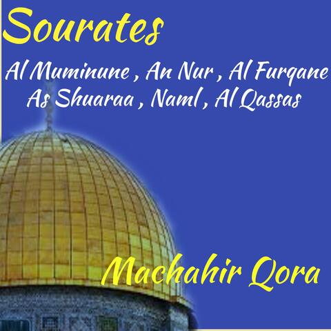 Sourates Al Muminune , An Nur , Al Furqane , As Shuaraa , Naml , Al Qassas