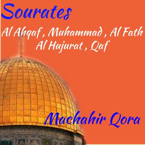 Sourates Al Ahqaf , Muhammad , Al Fath , Al Hujurat , Qaf