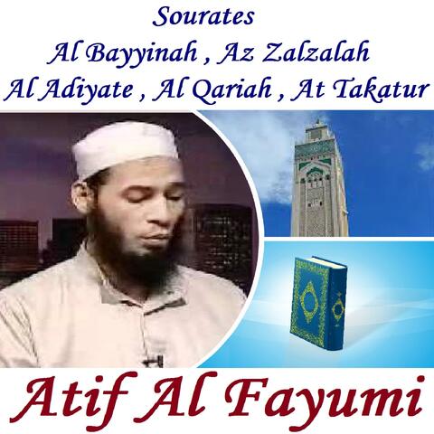 Sourates Al Bayyinah , Az Zalzalah , Al Adiyate , Al Qariah , At Takatur