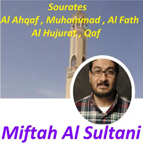 Sourates Al Ahqaf , Muhammad , Al Fath , Al Hujurat , Qaf