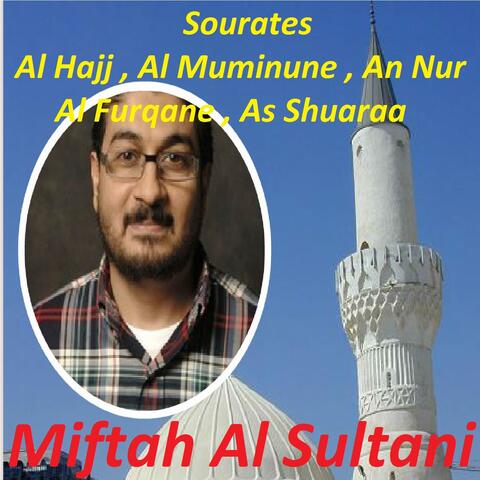 Sourates Al Hajj , Al Muminune , An Nur , Al Furqane , As Shuaraa