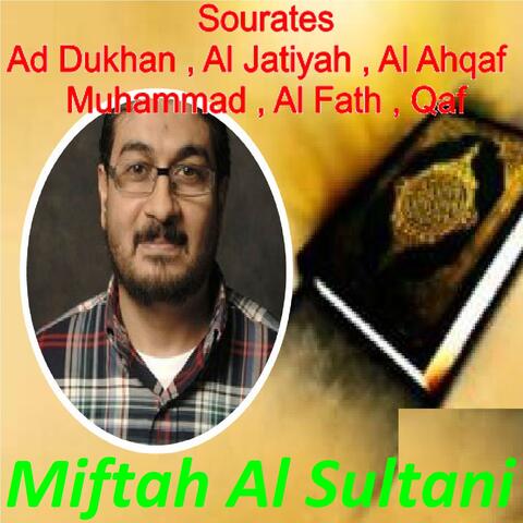Sourates Ad Dukhan , Al Jatiyah , Al Ahqaf  , Muhammad , Al Fath , Qaf