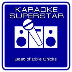 Theres Your Trouble (Karaoke Version) [Originally Performed By Dixie Chicks]