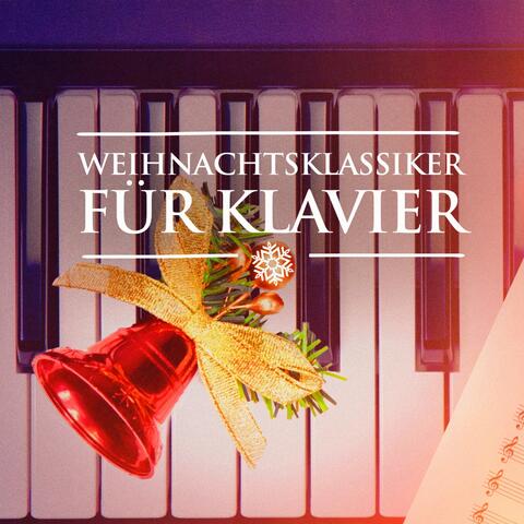 Weihnachtsklassiker für Klavier (Weihnachtsmusik für Klavier solo)