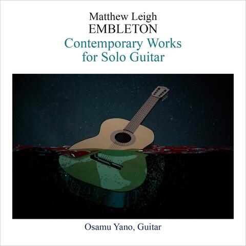 Matthew Leigh Embleton: Contemporary Works for Solo Guitar