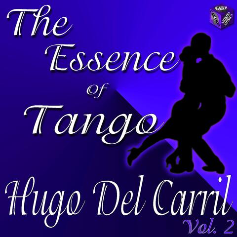 Essence of Tango: Hugo Del Carril Vol. 2