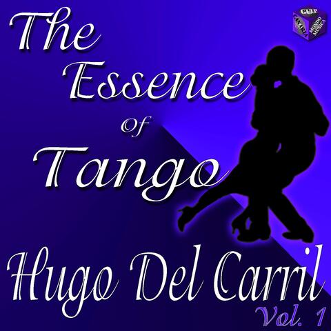 Essence of Tango: Hugo Del Carril Vol. 1