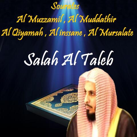 Sourates Al Muzzamil , Al Muddathir , Al Qiyamah , Al inssane , Al Mursalate