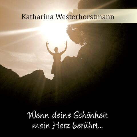 Wenn Deine Schönheit mein Herz berührt...