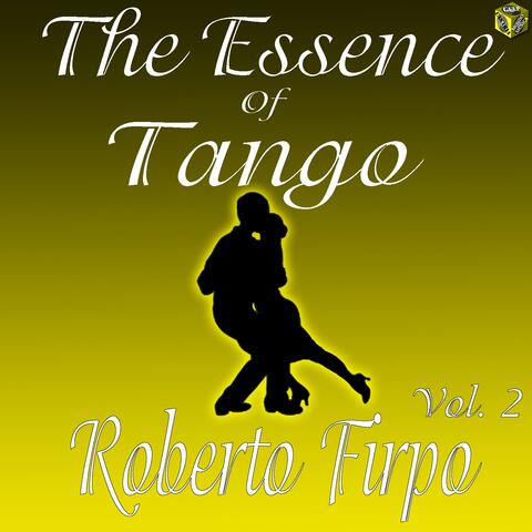 The Essence of Tango: Roberto Firpo, Vol. 2