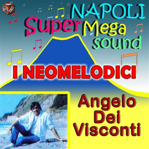 I Neomelodici - Angelo Dei Visconti