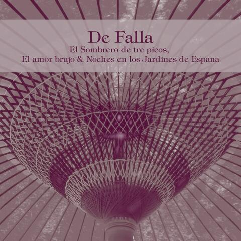De Falla: El Sombrero de Tre Picos, El Amor Brujo & Noches en los Jardines de Espana