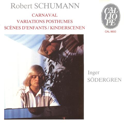 Schumann: Carnaval, Variations posthumes & Scènes d'enfants