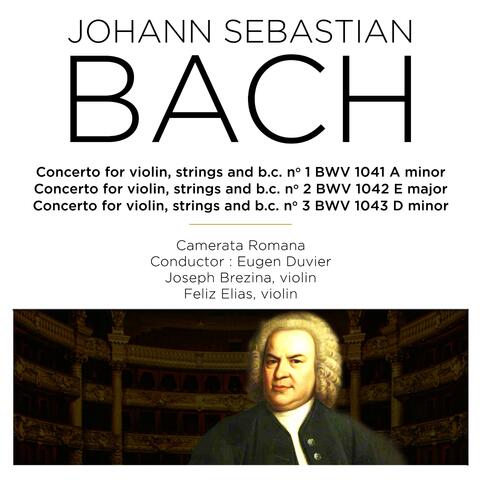 Bach:  Violin Concertos, BWV 1041 - 1043