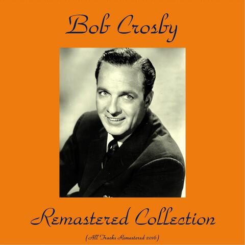 Bob Crosby Remastered Collection