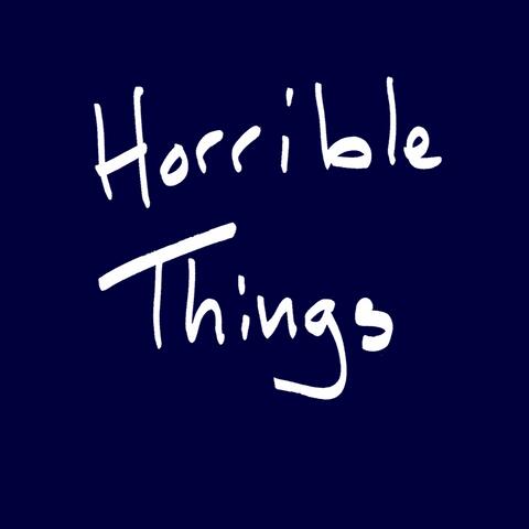Horrible Things
