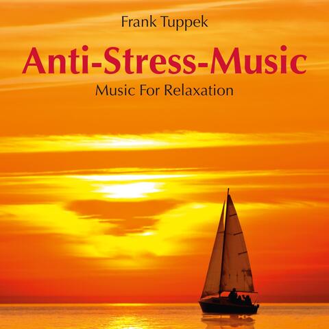 Anti-Stress-Music: Music for Relaxation