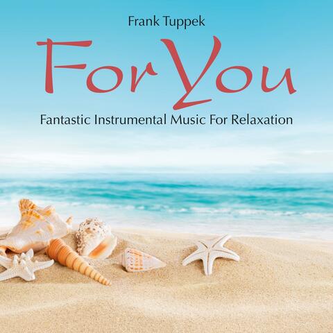 For You: Fantastic Instrumental Music for Relaxation
