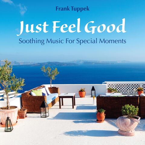 Just Feel Good: Soothing Music for Special Moments