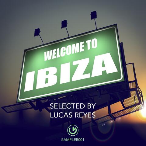 Welcome to Ibiza - Selected by Lucas Reyes