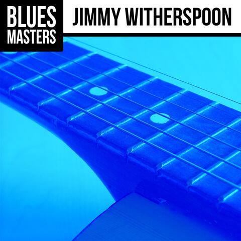 Blues Masters: Jimmy Witherspoon