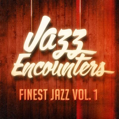 Jazz Encounters: The Finest Jazz You Might Have Never Heard, Vol. 1
