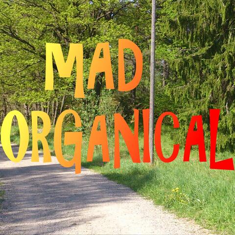 Mad Organical