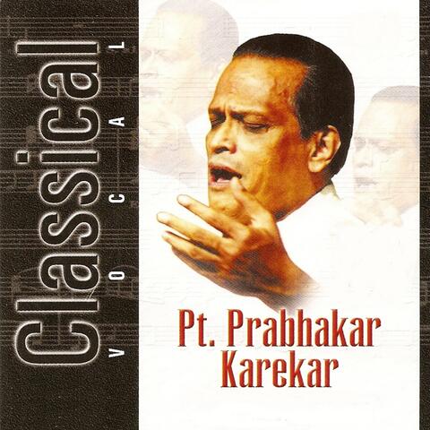 Classical Vocal:  Pt. Prabhakar Karekar