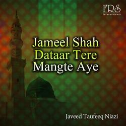 Jameel Shah Dataar Tere Mangte Aye
