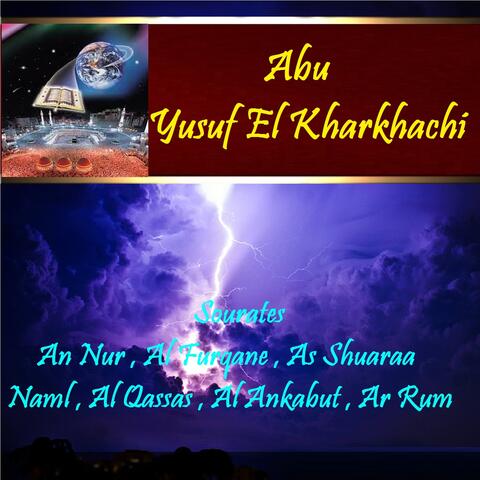 Sourates An Nur , Al Furqane , As Shuaraa , Naml , Al Qassas , Al Ankabut , Ar Rum