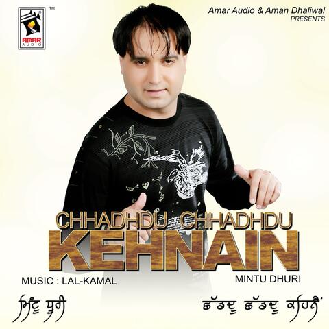 Chhadhudu Chhadhudu Kehnain
