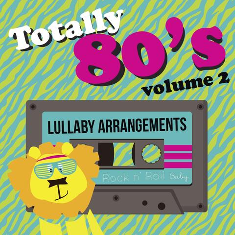 Totally 80's Lullaby Arrangements, Vol. 2
