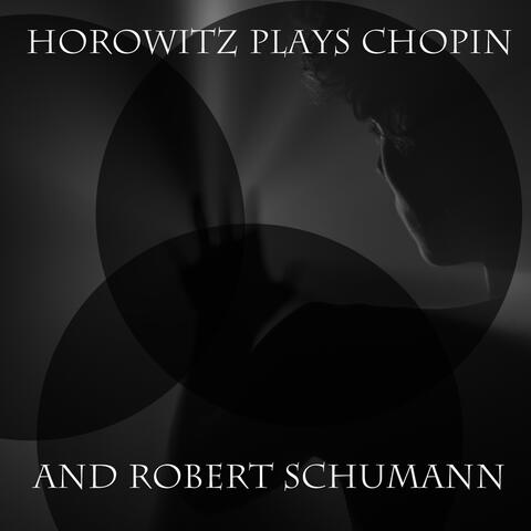 Horowitz Plays Chopin and Robert Schumann