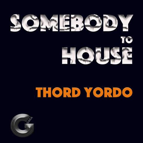 Somebody to House