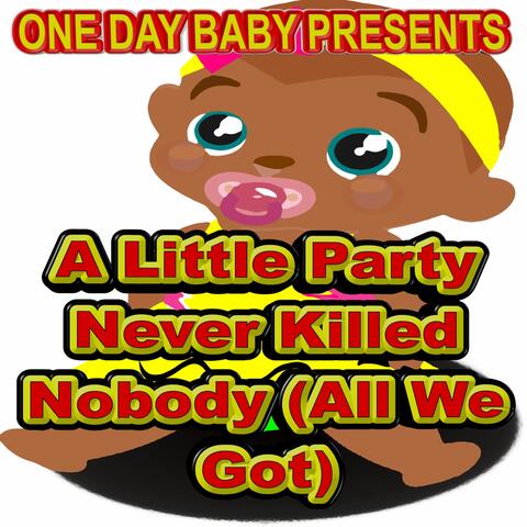 A Little Party Never Killed Nobody (All We Got)