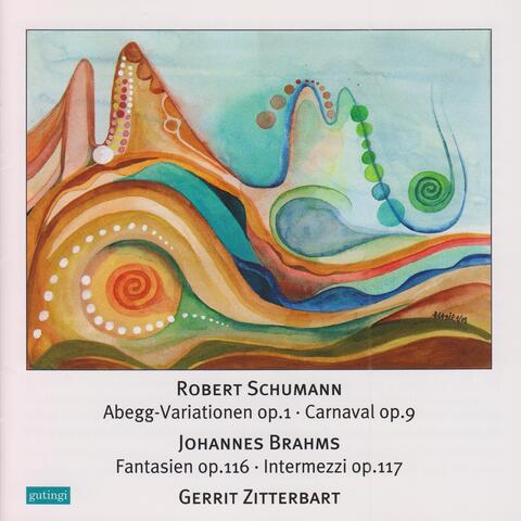 Schumann: Abegg Variations, Carnaval & Brahms: Intermezzi, Fantasien