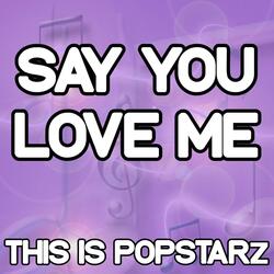 Say You Love Me (Karaoke Version) [Originally Performed By Jessie Ware]