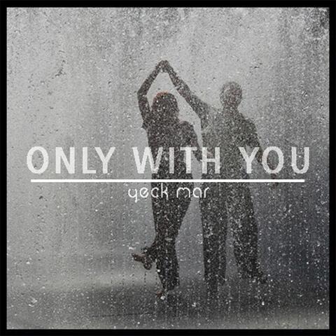 Only with You