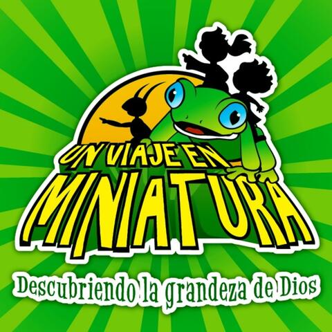 Un viaje en miniatura, descubriendo la grandeza de Dios