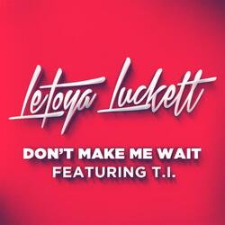 Don’t Make Me Wait (feat. T.I.)