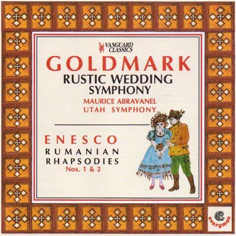 Goldmark: Rustic Wedding Symphony; Enesco: Romanian Rhapsodies