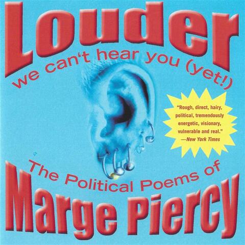 Louder: We Can't Hear You (Yet!)- The Political Poems of Marge Piercy