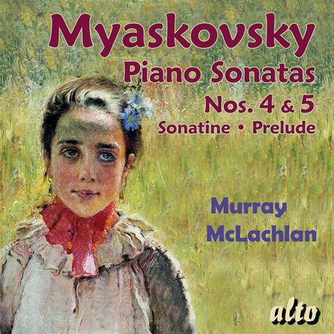 Myaskovsky: Piano Sonatas Nos. 4 & 5 Sonatine Op. 57; Prelude Op. 58