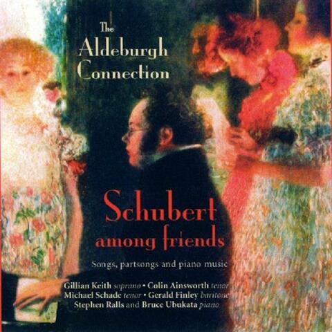 Schubert Among Friends - Songs, Partsongs And Piano Music