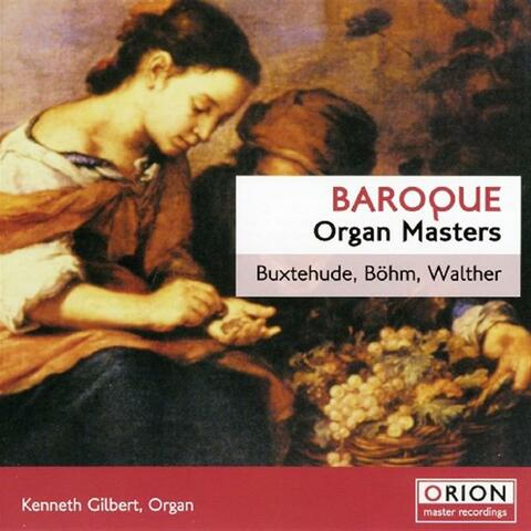 Baroque Organ Masters - Buxtehude, Bohm, Walther