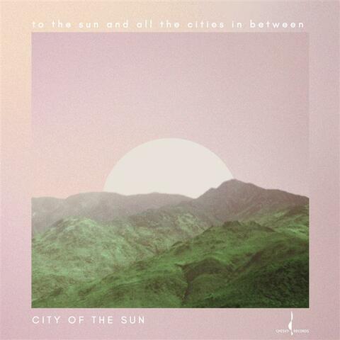 To The Sun And All The Cities In Between